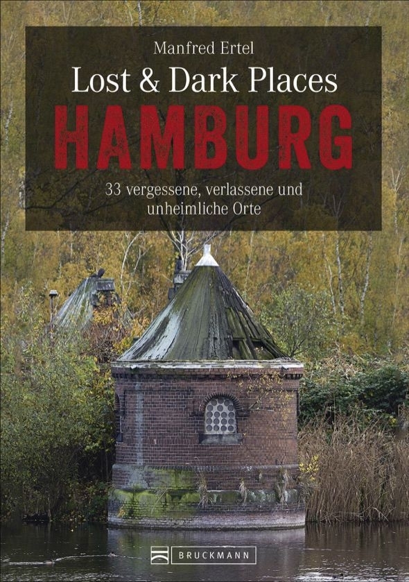 Bruckmann Lost und Dark Places Hamburg 33 vergessene verlassene und unheimliche Orte Buch