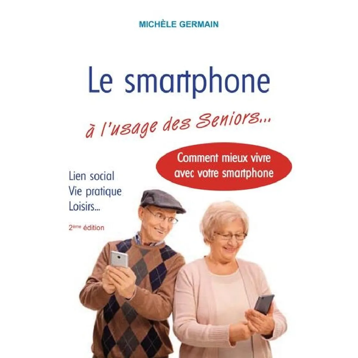 Le smartphone à l'usage des seniors... : et autres débutants