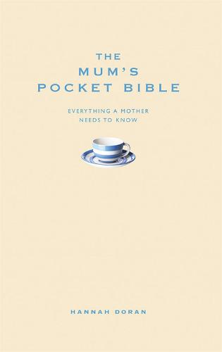 The Mum's Pocket Bible: Everything a brilliant mother needs to know (Hardback)