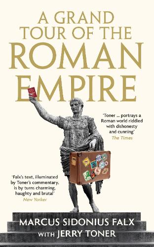 A Grand Tour of the Roman Empire by Marcus Sidonius Falx - The Marcus Sidonius Falx Trilogy (Paperback)