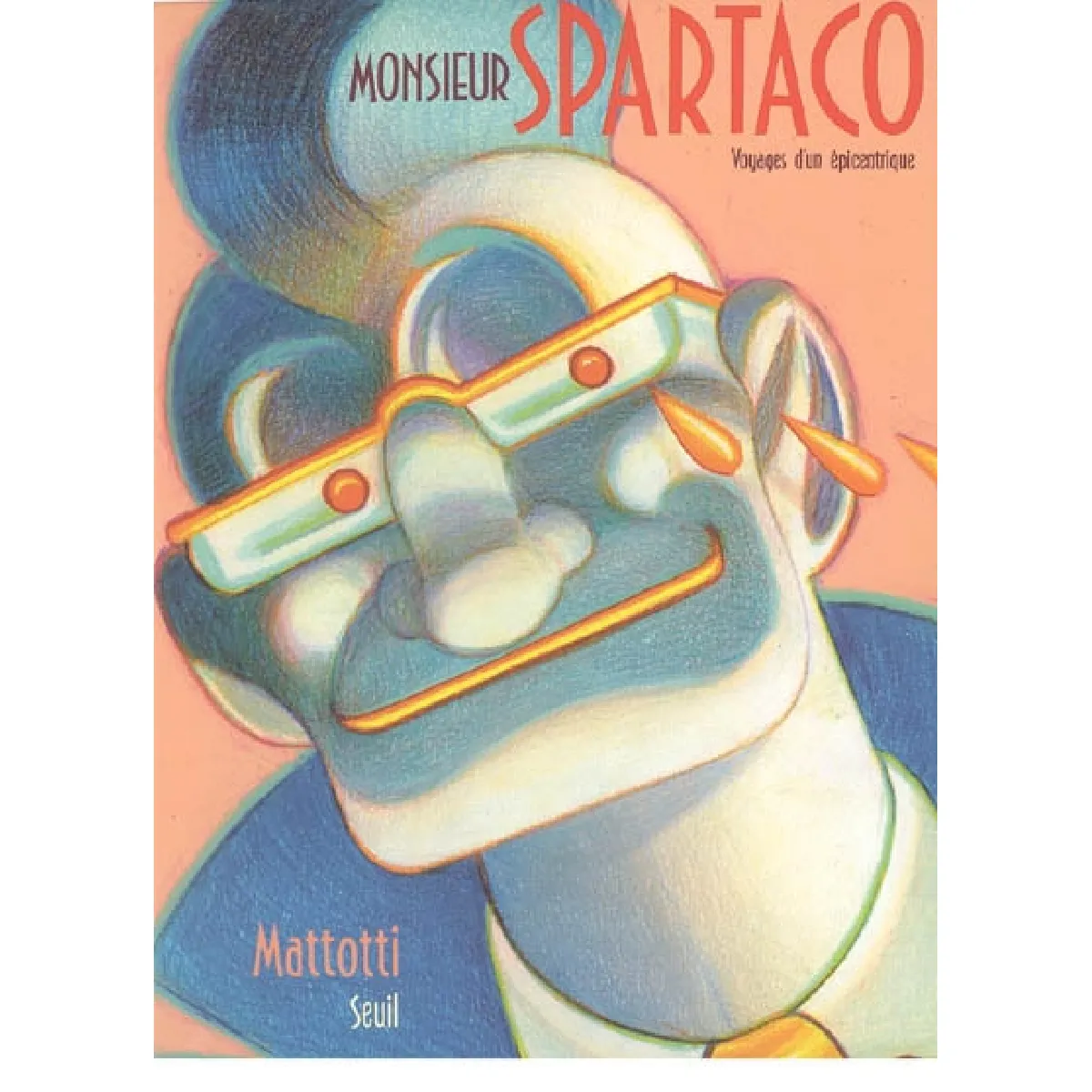 Monsieur Spartaco : voyages d'un épicentrique · Occasion