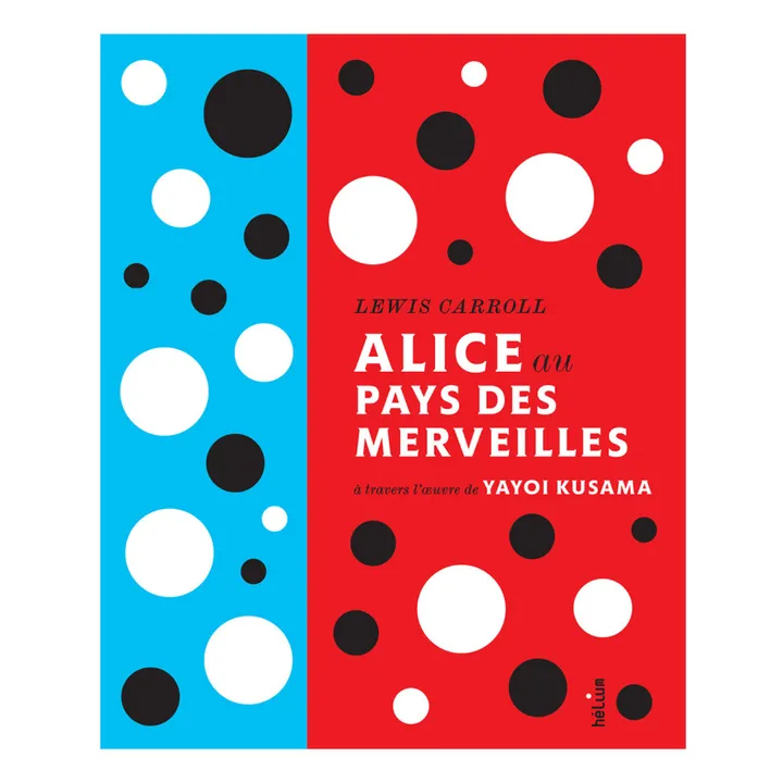 Helium Livre Alice au pays des merveilles à travers l'œuvre de Yayoi Kusama - Lewis Carroll
