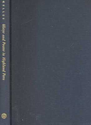 Water and Power in Highland Peru: The Cultural Politics of Irrigation and Development (Paperback)