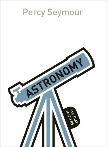 Astronomy: All That Matters - All That Matters (Paperback)