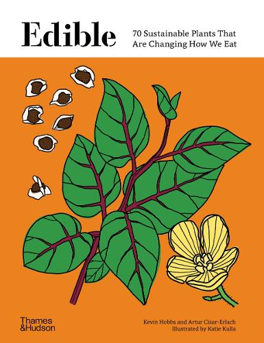 Edible: 70 Sustainable Plants That Are Changing How We Eat (Hardback)