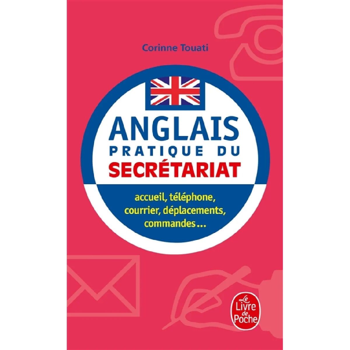L'anglais du secrétariat : accueil, téléphone, courrier, déplacements, commandes... · Occasion
