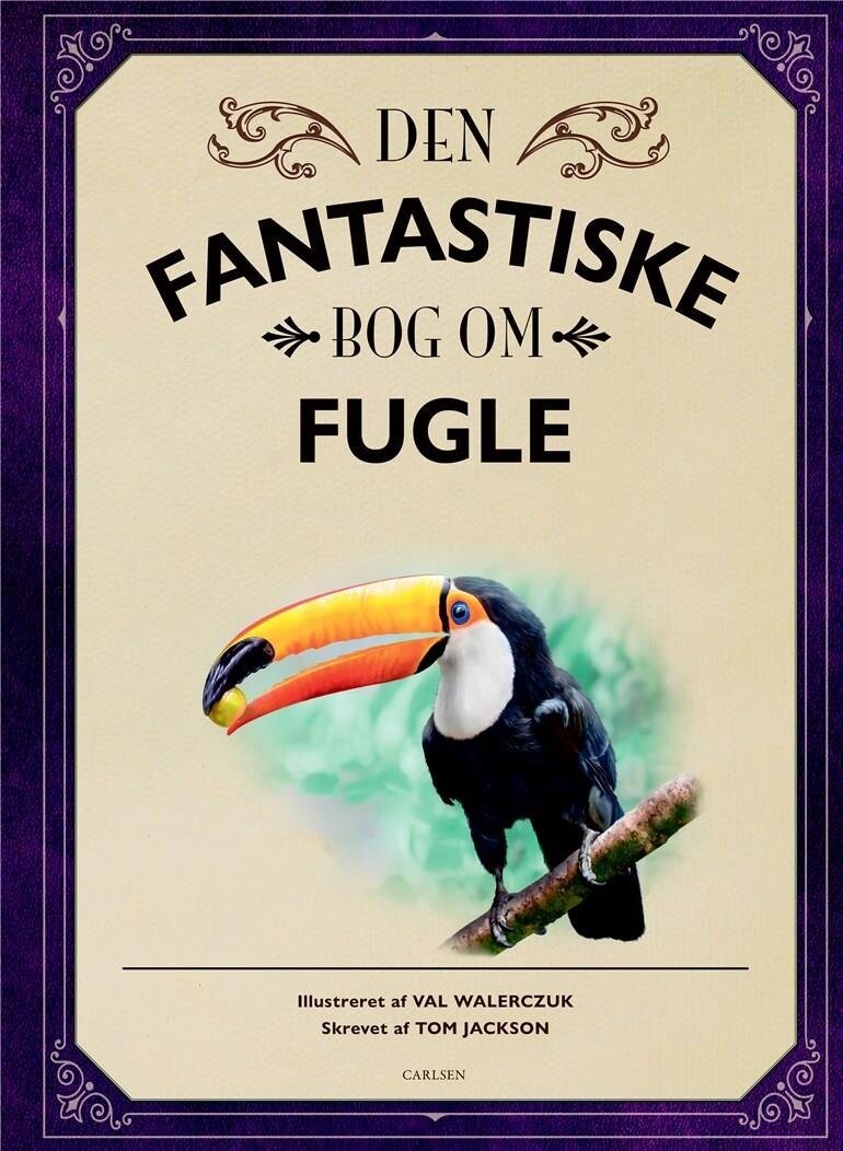 Den Fantastiske Bog Om Fugle - Tom Jackson - Bog