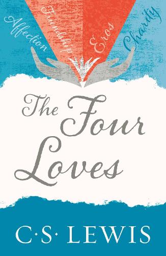The Four Loves - C. S. Lewis Signature Classic (Paperback)