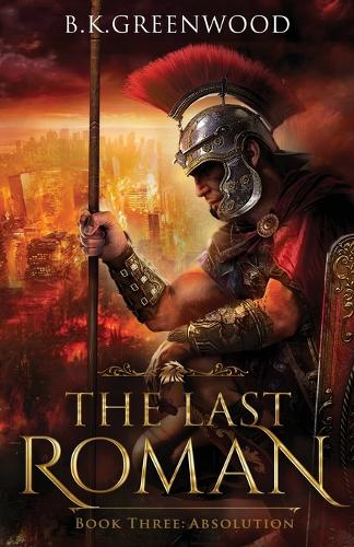 The Last Roman: Absolution - Last Roman 3 (Paperback)