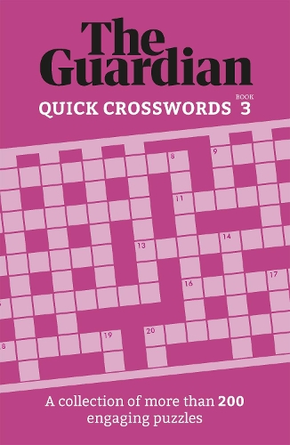 The Guardian Quick Crosswords 3: A collection of more than 200 engaging puzzles - Guardian Puzzle Books (Paperback)