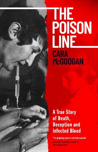 The Poison Line: The shocking true story of how a miracle cure became a deadly poison (Hardback)
