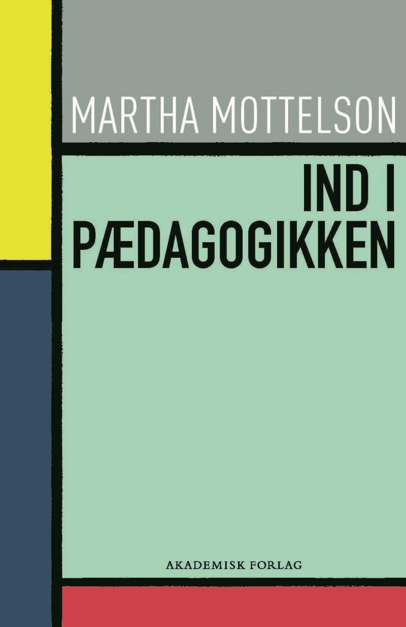 Ind I Pædagogikken - Martha Mottelson - Bog