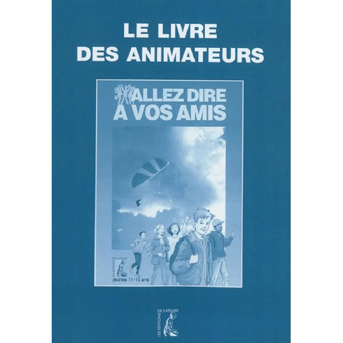 Allez dire à vos amis : le livre des animateurs · Occasion