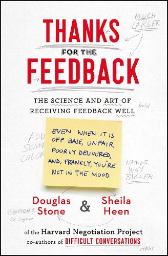 Thanks for the Feedback: The Science and Art of Receiving Feedback Well (Paperback)