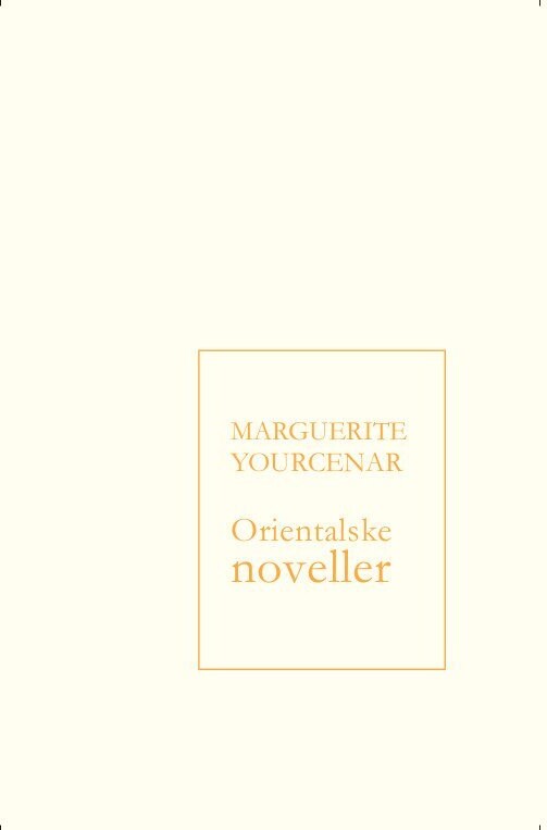 Orientalske Noveller - Marguerite Yourcenar - Bog