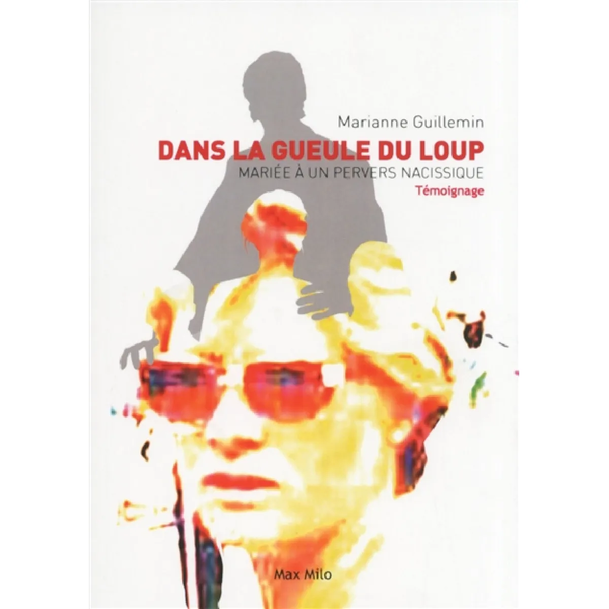 Dans la gueule du loup : mariée à un pervers narcissique · Occasion