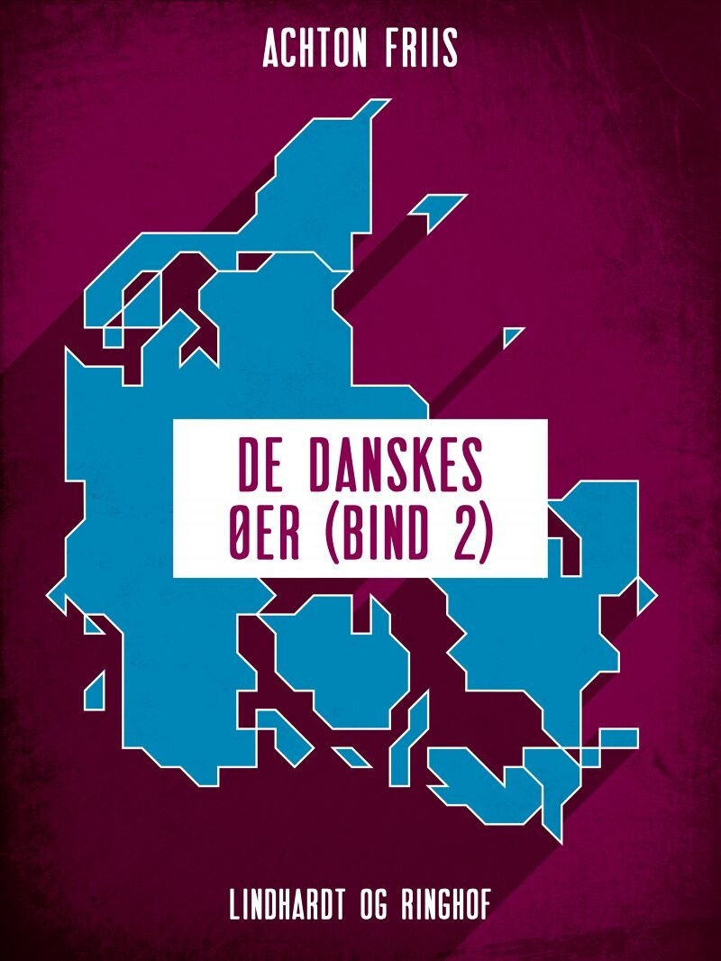 De Danskes Øer - Bind 2 - Achton Friis - Bog