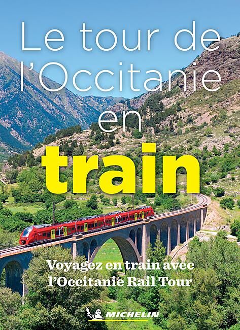 MICHELIN - LE TOUR DE L'OCCITANIE EN TRAIN