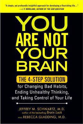 You Are Not Your Brain: The 4-Step Solution for Changing Bad Habits, Ending Unhealthy Thinking, and Taking Control of Your Life (Paperback)