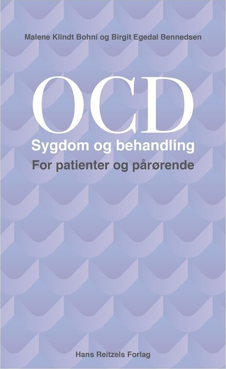 Ocd-Sygdom Og Behandling. For Patienter Og Pårørende - Birgit Egedal Bennedsen - Bog