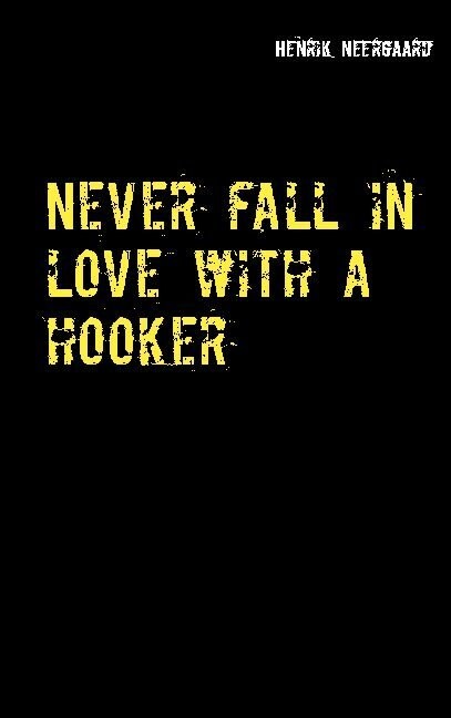Never Fall In Love With A Hooker - Henrik Neergaard - English Book