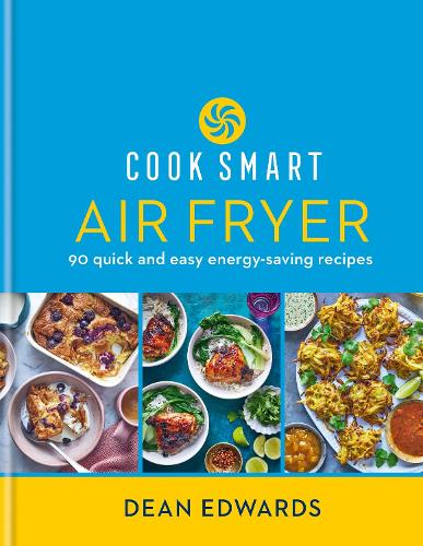 Cook Smart: Air Fryer: 90 quick and easy energy-saving recipes (Hardback)