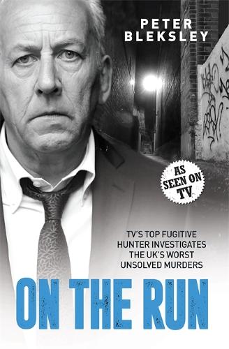 On the Run - TV's Top Fugitive Hunter Investigates the UK's Worst Unsolved Murders (Paperback)
