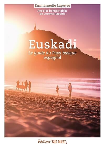 SUD OUEST - EUSKADI LE GUIDE DU PAYS BASQUE ESPAGNOL
