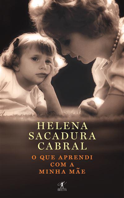 O que Aprendi com a Minha Mãe de Helena Sacadura Cabral - Livro de Bolso