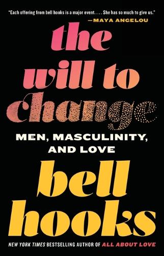 The Will to Change: Men, Masculinity, and Love (Paperback)