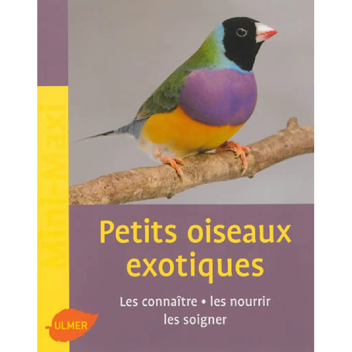 Les petits oiseaux exotiques : les connaître, les nourrir, les soigner · Occasion