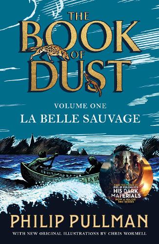 La Belle Sauvage: The Book of Dust Volume One: From the world of Philip Pullman's His Dark Materials - now a major BBC series (Paperback)