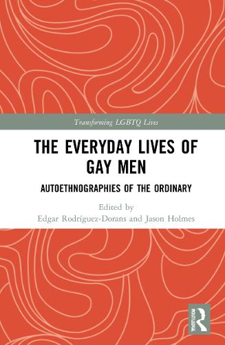 The Everyday Lives of Gay Men: Autoethnographies of the Ordinary - Transforming LGBTQ Lives (Paperback)