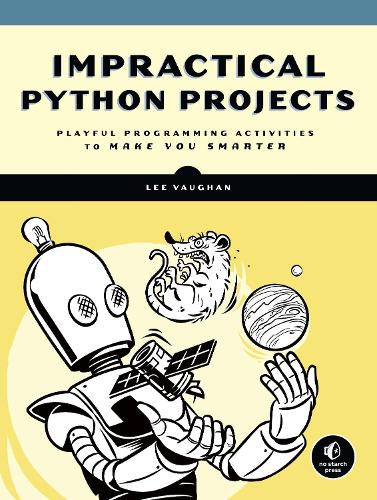 Impractical Python Projects: Playful Programming Activities to Make You Smarter (Paperback)