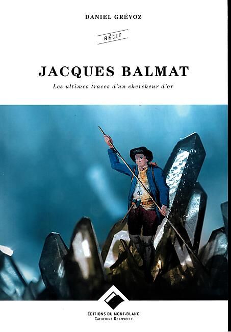 EDITIONS DU MONT BLANC - JACQUES BALMAT