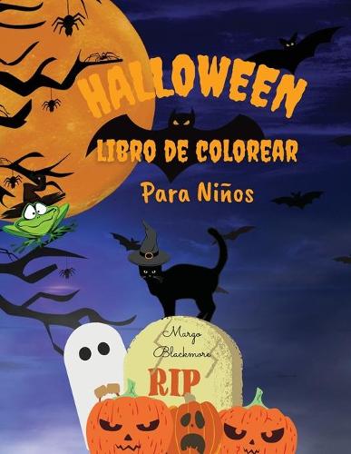 Halloween Libro de Colorear Para Ninos: Una coleccion de mas de 60 paginas para colorear con cosas espeluznantes como caramelos, fantasmas, brujas, monstruos y mas. (Paperback)