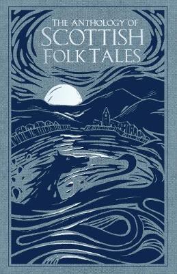 The Anthology of Scottish Folk Tales (Hardback)