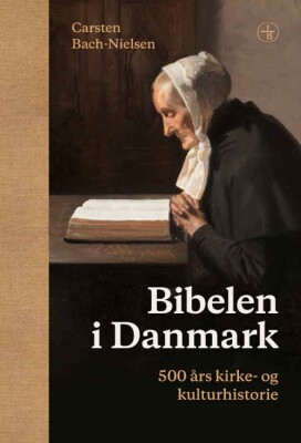Bibelen I Danmark - Carsten Bach-Nielsen - Bog