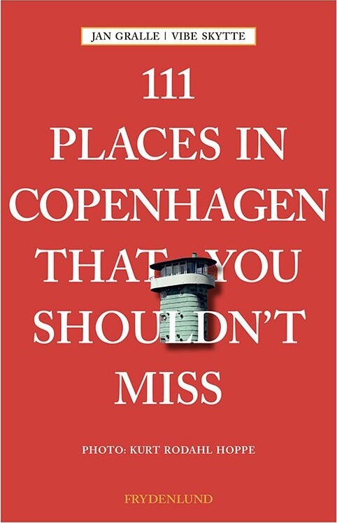111 Places In Copenhagen That You Shouldn't Miss - Jan Gralle - Bog