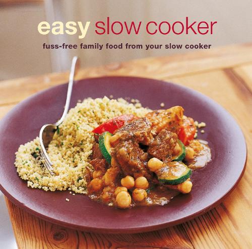 Easy Slow Cooker: Fuss-Free Food from Your Slow Cooker (Paperback)