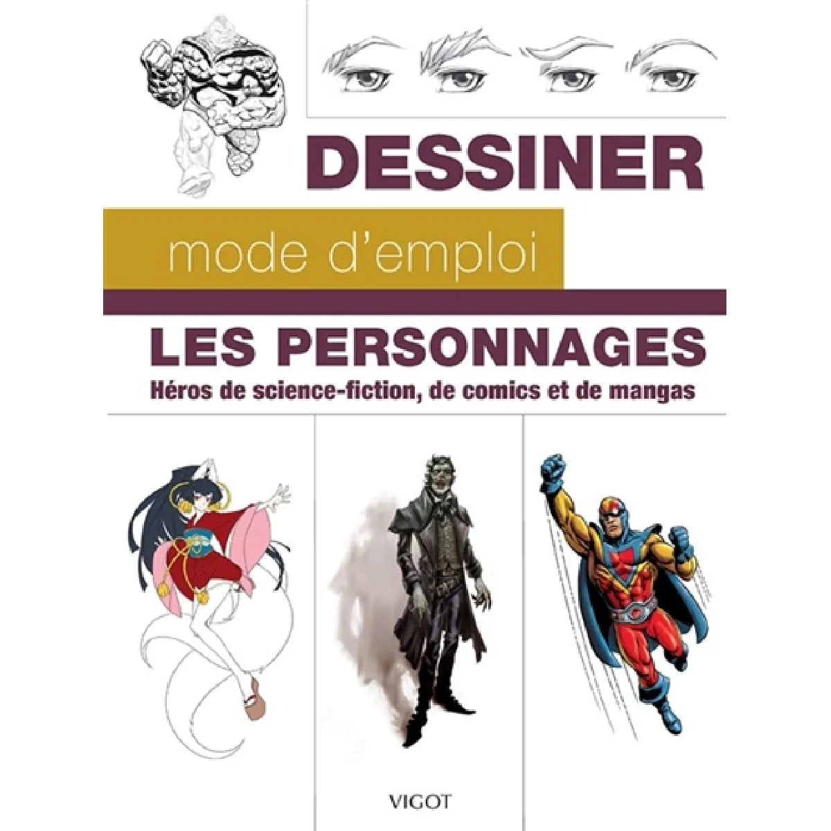 Dessiner, mode d'emploi : les personnages : héros de science-fiction, de comics et de mangas · Occasion