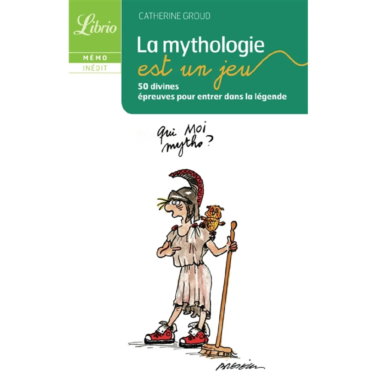 La mythologie est un jeu : 50 divines épreuves pour entrer dans la légende · Occasion