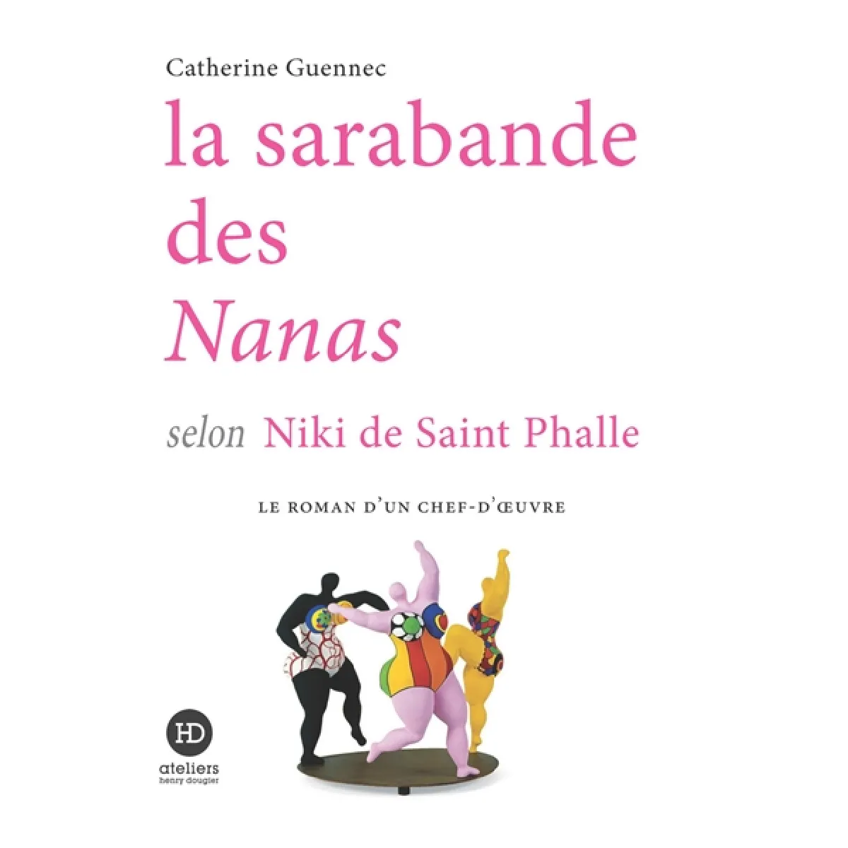 La sarabande des Nanas selon Niki de Saint Phalle · Occasion