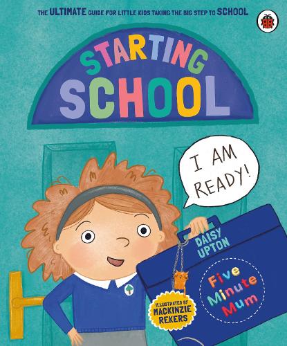 Five Minute Mum: Starting School: The Ultimate Guide for New School Starters (Paperback)