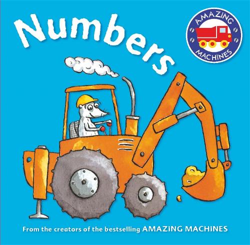 Amazing Machines First Concepts: Numbers - Amazing Machines (Board book)