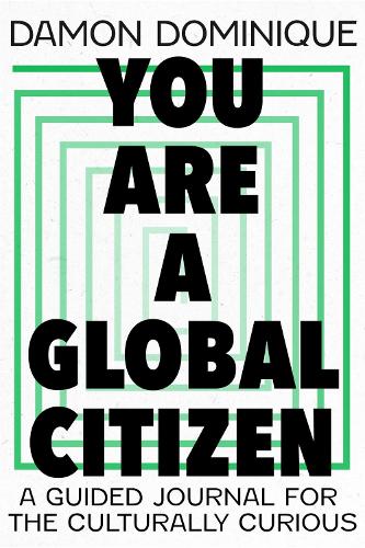 You Are A Global Citizen: A Guided Journal for the Culturally Curious (Hardback)