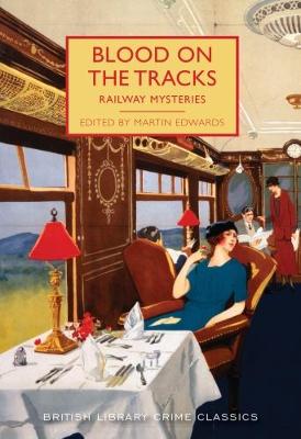 Blood on the Tracks: Railway Mysteries - British Library Crime Classics 53 (Paperback)