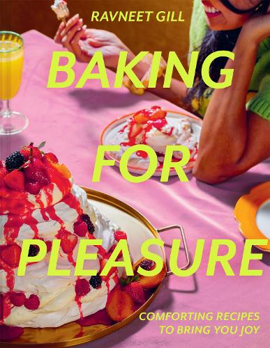 Baking for Pleasure: Comforting Recipes to Bring You Joy (Hardback)