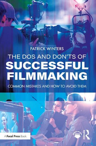 The Dos and Don'ts of Successful Filmmaking: Common Mistakes and How to Avoid Them (Paperback)