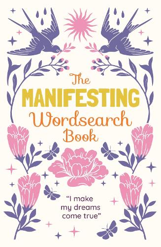 The Manifesting Wordsearch Book: Over 150 puzzles (Paperback)